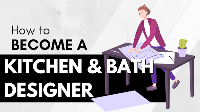 How to Become a Kitchen & Bath Designer in 2024 